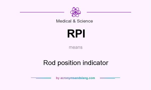 What does RPI mean? It stands for Rod position indicator