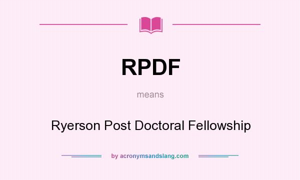 What does RPDF mean? It stands for Ryerson Post Doctoral Fellowship