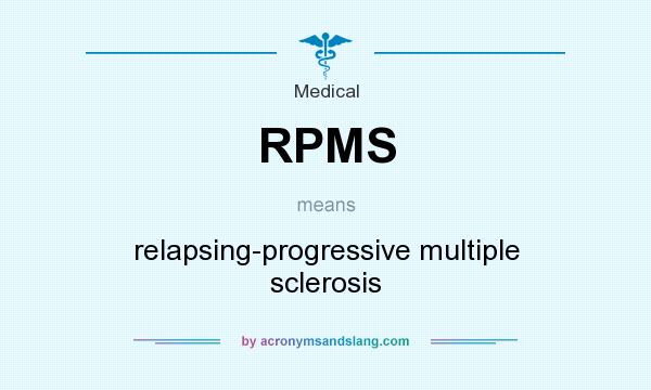 What does RPMS mean? It stands for relapsing-progressive multiple sclerosis