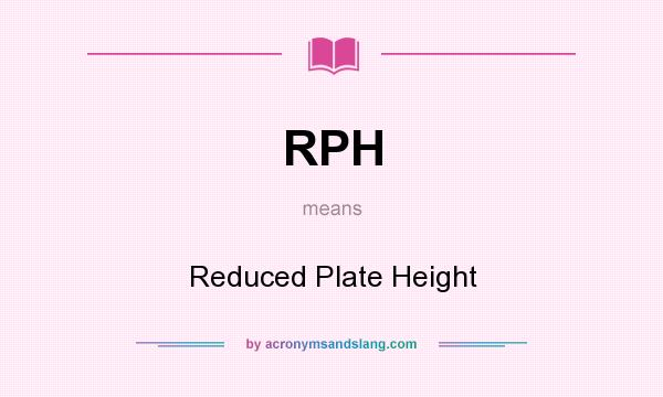 What does RPH mean? It stands for Reduced Plate Height