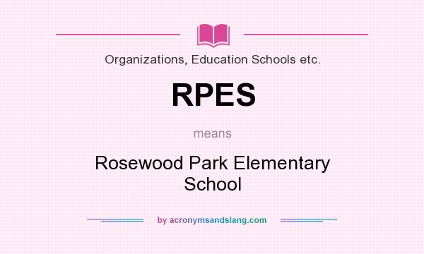What does RPES mean? It stands for Rosewood Park Elementary School