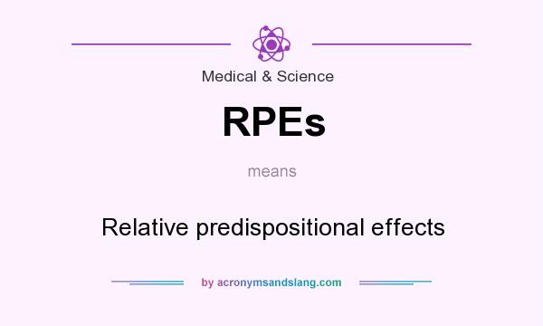 What does RPEs mean? It stands for Relative predispositional effects