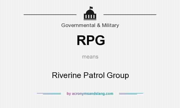 What does RPG mean? It stands for Riverine Patrol Group