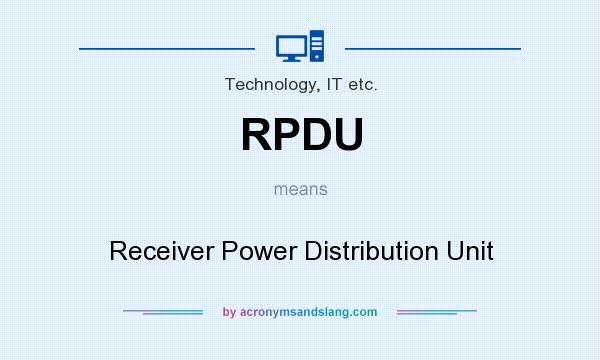 What does RPDU mean? It stands for Receiver Power Distribution Unit