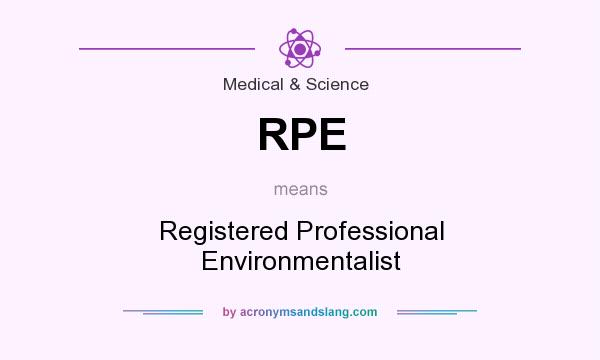 What does RPE mean? It stands for Registered Professional Environmentalist
