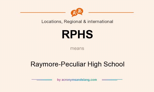 What does RPHS mean? It stands for Raymore-Peculiar High School