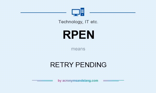 What does RPEN mean? It stands for RETRY PENDING