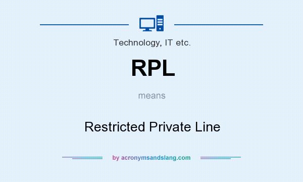 What does RPL mean? It stands for Restricted Private Line