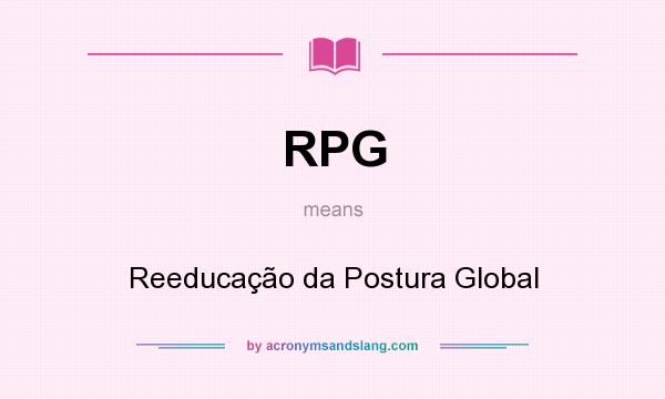 What does RPG mean? It stands for Reeducação da Postura Global