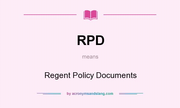 What does RPD mean? It stands for Regent Policy Documents