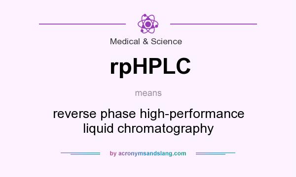What does rpHPLC mean? It stands for reverse phase high-performance liquid chromatography