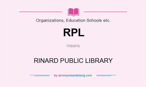 What does RPL mean? It stands for RINARD PUBLIC LIBRARY