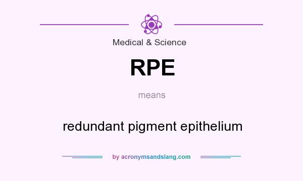 What does RPE mean? It stands for redundant pigment epithelium