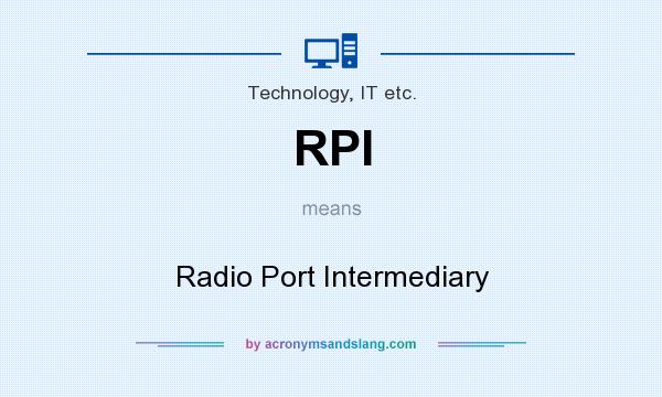 What does RPI mean? It stands for Radio Port Intermediary