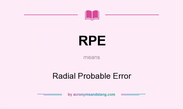 What does RPE mean? It stands for Radial Probable Error