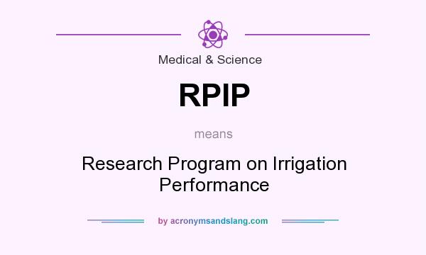What does RPIP mean? It stands for Research Program on Irrigation Performance