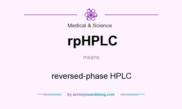 What does rpHPLC mean? It stands for reversed-phase HPLC