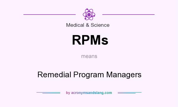 What does RPMs mean? It stands for Remedial Program Managers