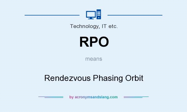 What does RPO mean? It stands for Rendezvous Phasing Orbit