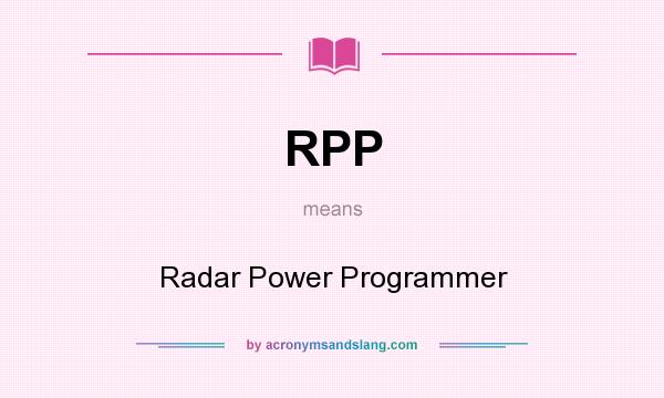 What does RPP mean? It stands for Radar Power Programmer