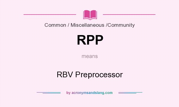 What does RPP mean? It stands for RBV Preprocessor