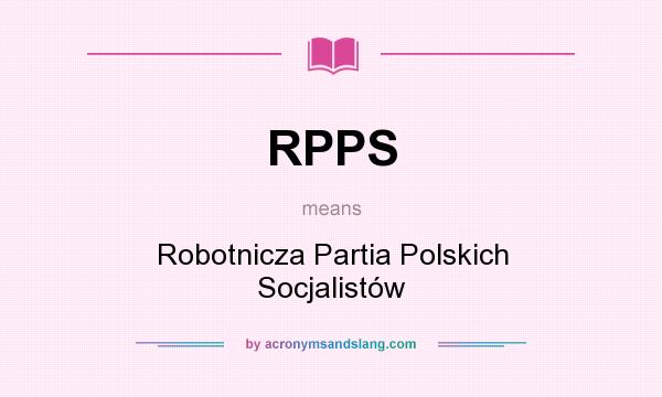 What does RPPS mean? It stands for Robotnicza Partia Polskich Socjalistów