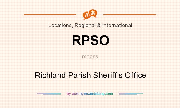 What does RPSO mean? It stands for Richland Parish Sheriff`s Office