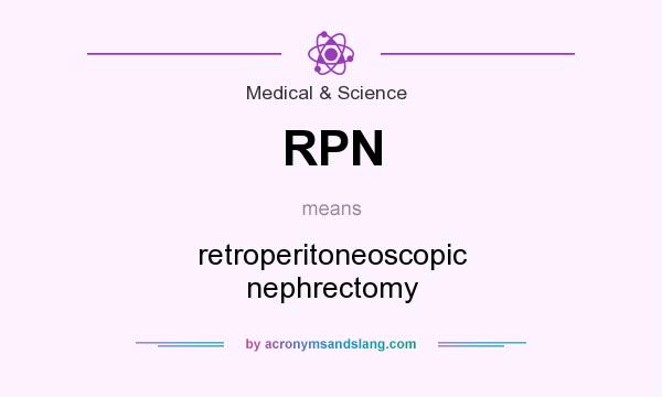 What does RPN mean? It stands for retroperitoneoscopic nephrectomy