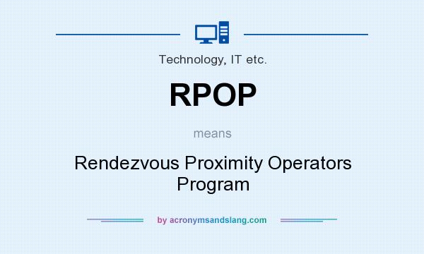 What does RPOP mean? It stands for Rendezvous Proximity Operators Program