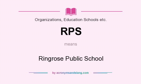 What does RPS mean? It stands for Ringrose Public School
