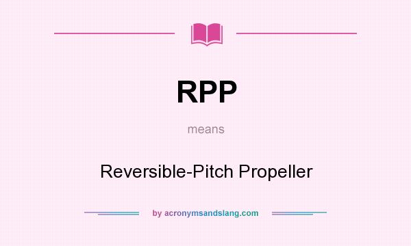 What does RPP mean? It stands for Reversible-Pitch Propeller