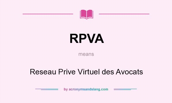 What does RPVA mean? It stands for Reseau Prive Virtuel des Avocats