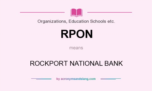 What does RPON mean? It stands for ROCKPORT NATIONAL BANK