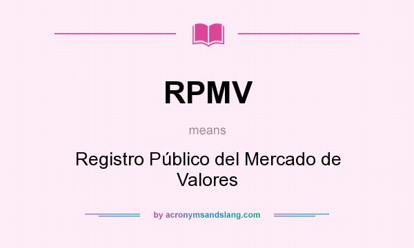 What does RPMV mean? It stands for Registro Público del Mercado de Valores