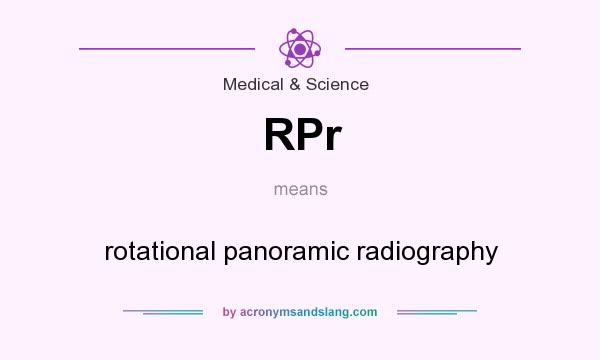 What does RPr mean? It stands for rotational panoramic radiography