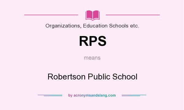 What does RPS mean? It stands for Robertson Public School