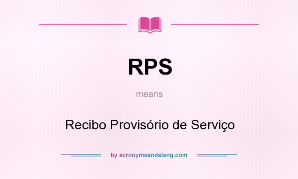 What does RPS mean? It stands for Recibo Provisório de Serviço