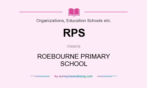 What does RPS mean? It stands for ROEBOURNE PRIMARY SCHOOL