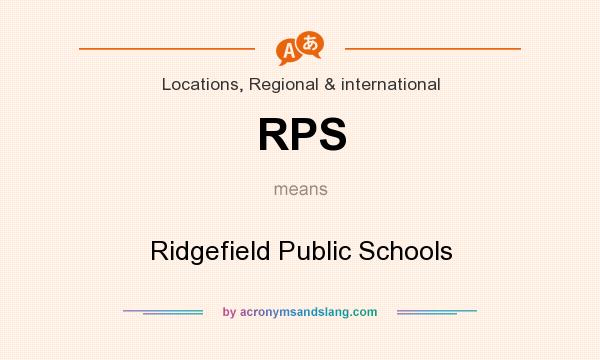 What does RPS mean? It stands for Ridgefield Public Schools