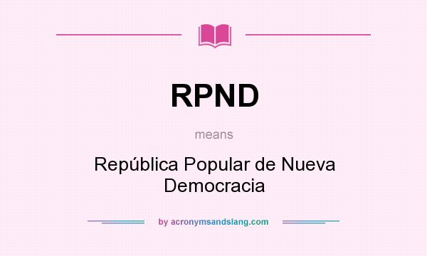What does RPND mean? It stands for República Popular de Nueva Democracia