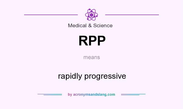 What does RPP mean? It stands for rapidly progressive