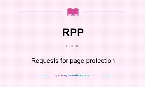 What does RPP mean? It stands for Requests for page protection
