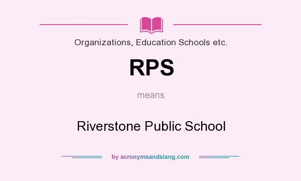 What does RPS mean? It stands for Riverstone Public School