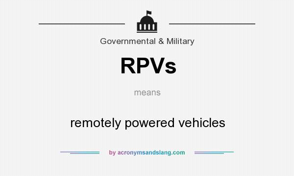 What does RPVs mean? It stands for remotely powered vehicles