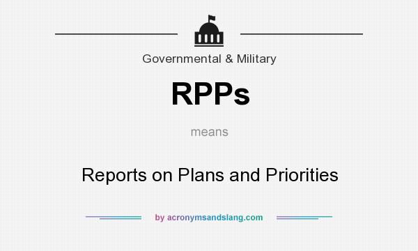 What does RPPs mean? It stands for Reports on Plans and Priorities
