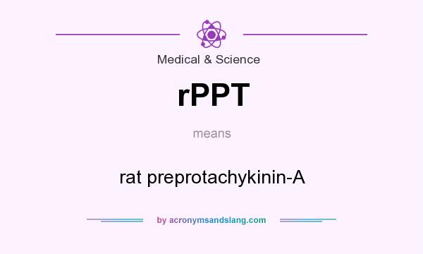 What does rPPT mean? It stands for rat preprotachykinin-A