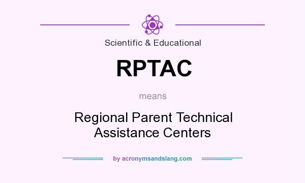 What does RPTAC mean? It stands for Regional Parent Technical Assistance Centers