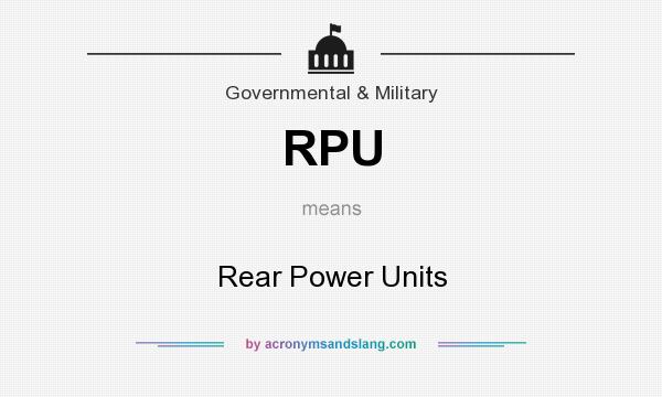What does RPU mean? It stands for Rear Power Units