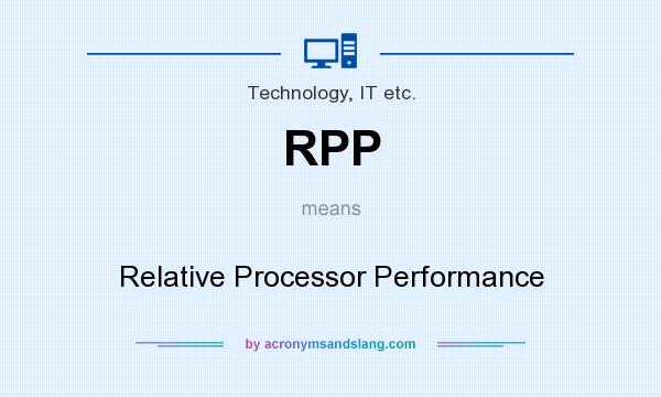 What does RPP mean? It stands for Relative Processor Performance