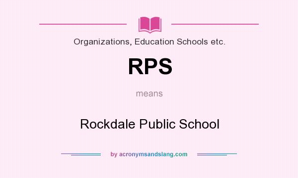 What does RPS mean? It stands for Rockdale Public School